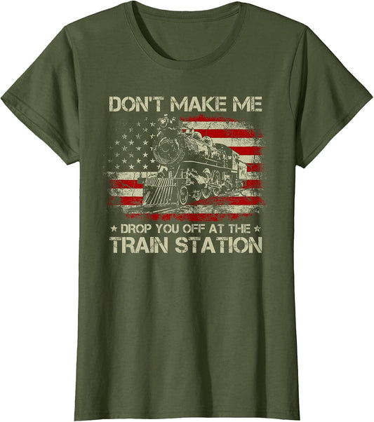USA Flag Don't Make Me Drop You Off at The Train Station