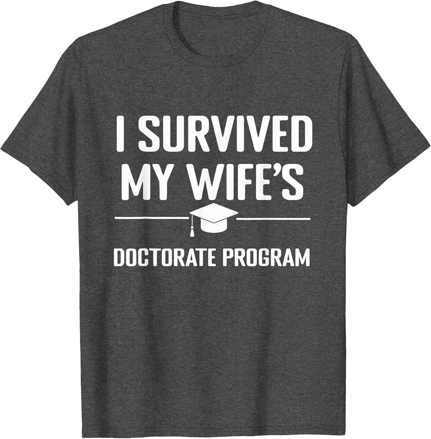 I Survived My Wife's Doctorate Program Funny PhD Husband