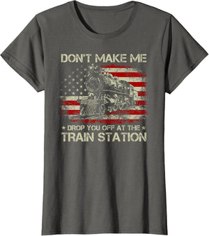 USA Flag Don't Make Me Drop You Off at The Train Station