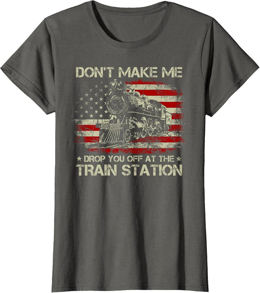 USA Flag Don't Make Me Drop You Off at The Train Station