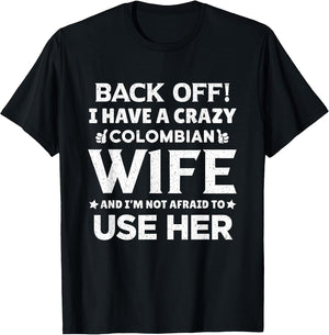 Back Off I Have A Crazy Colombian Wife Funny Husband Gift