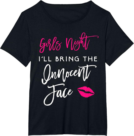 Girls Night Shirt I'll Bring The Innocent Face Funny Party