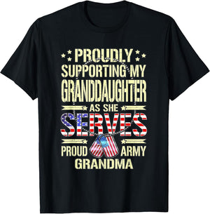 Support My Granddaughter As She Serves - Proud Army Grandma
