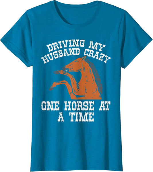 Driving My Husband Crazy One Horse A Time Funny Wife Women
