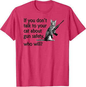 Talk to Your Cat About Gun Safety Funny Shirt Dark Text