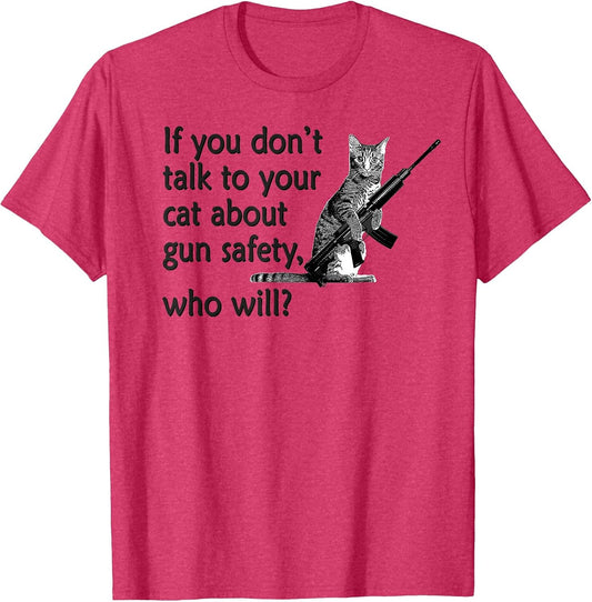 Talk to Your Cat About Gun Safety Funny Shirt Dark Text
