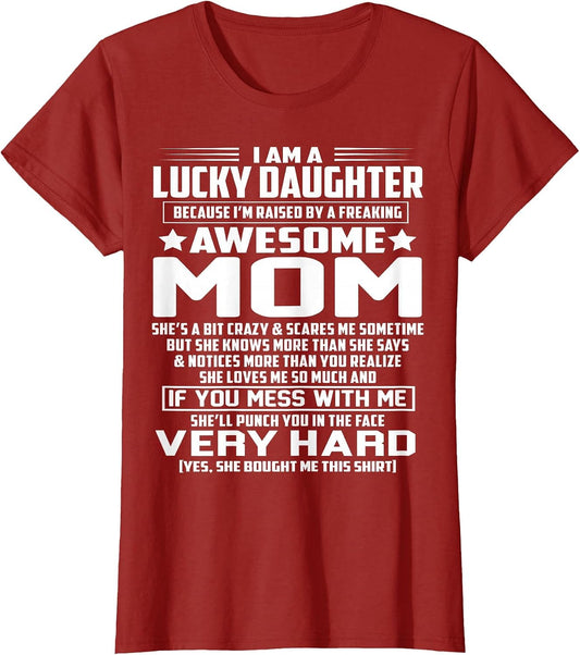 I Am A Lucky Daughter I'm Raised by A Freaking Awesome Mom