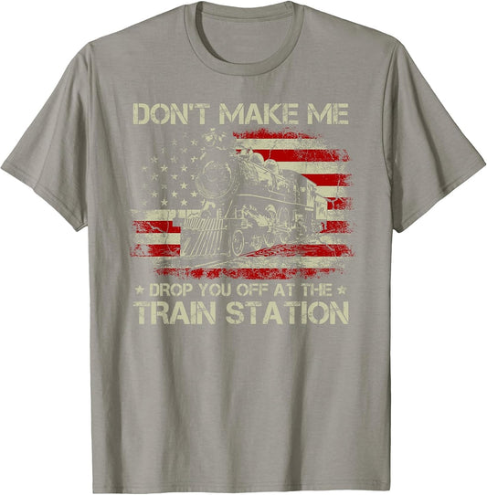 USA Flag Don't Make Me Drop You Off at The Train Station