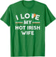 I Love My Hot Irish Wife T Shirt Flag Graphic for Husband