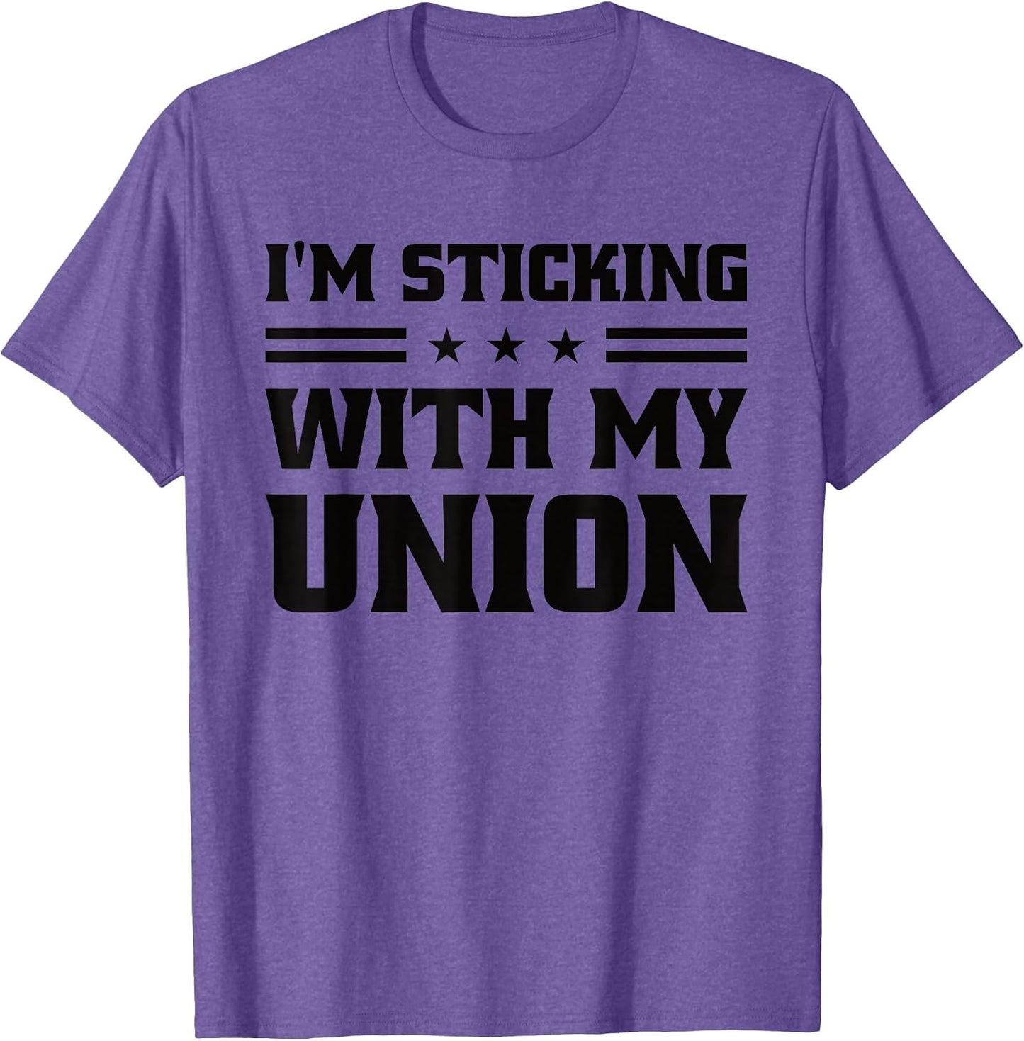 Sticking with My Union Strong for Pro Labor Union Workers