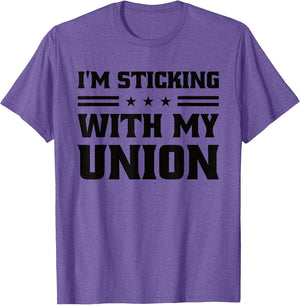 Sticking with My Union Strong for Pro Labor Union Workers