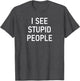 I See Stupid People, Funny, Jokes, Sarcastic, Family