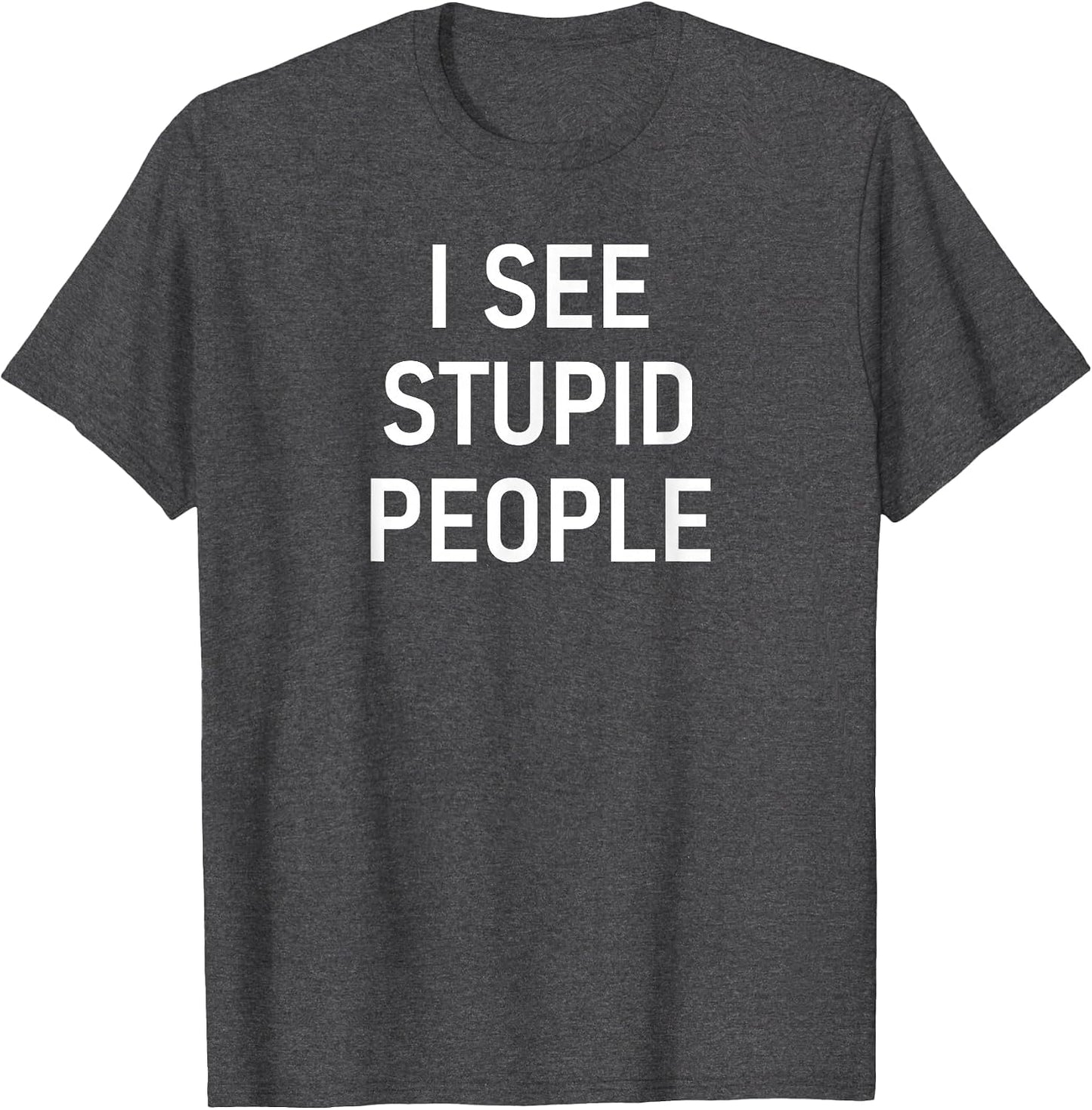 I See Stupid People, Funny, Jokes, Sarcastic, Family