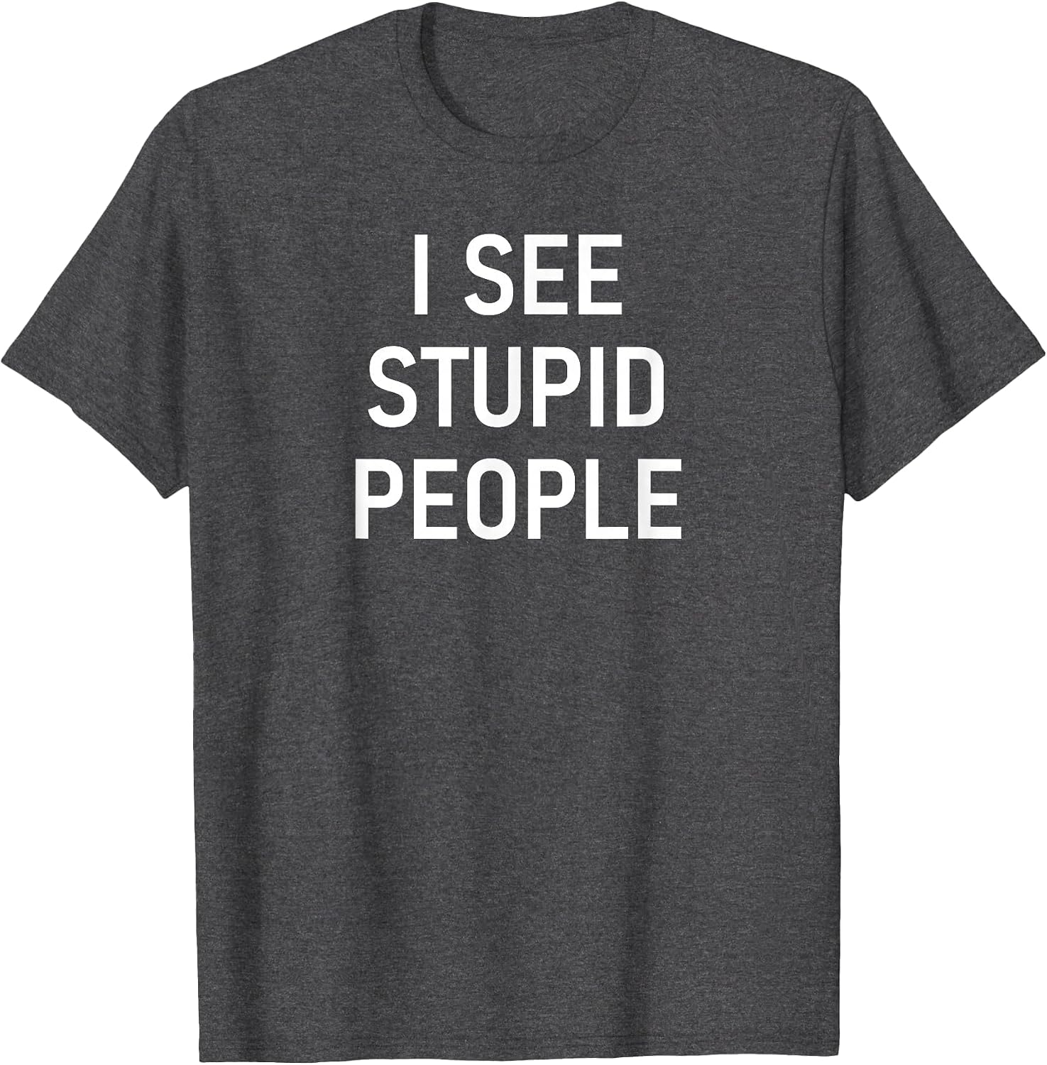 I See Stupid People, Funny, Jokes, Sarcastic, Family