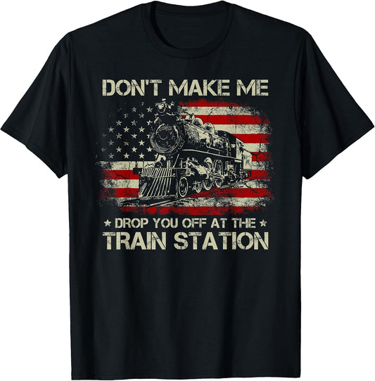 USA Flag Don't Make Me Drop You Off at The Train Station