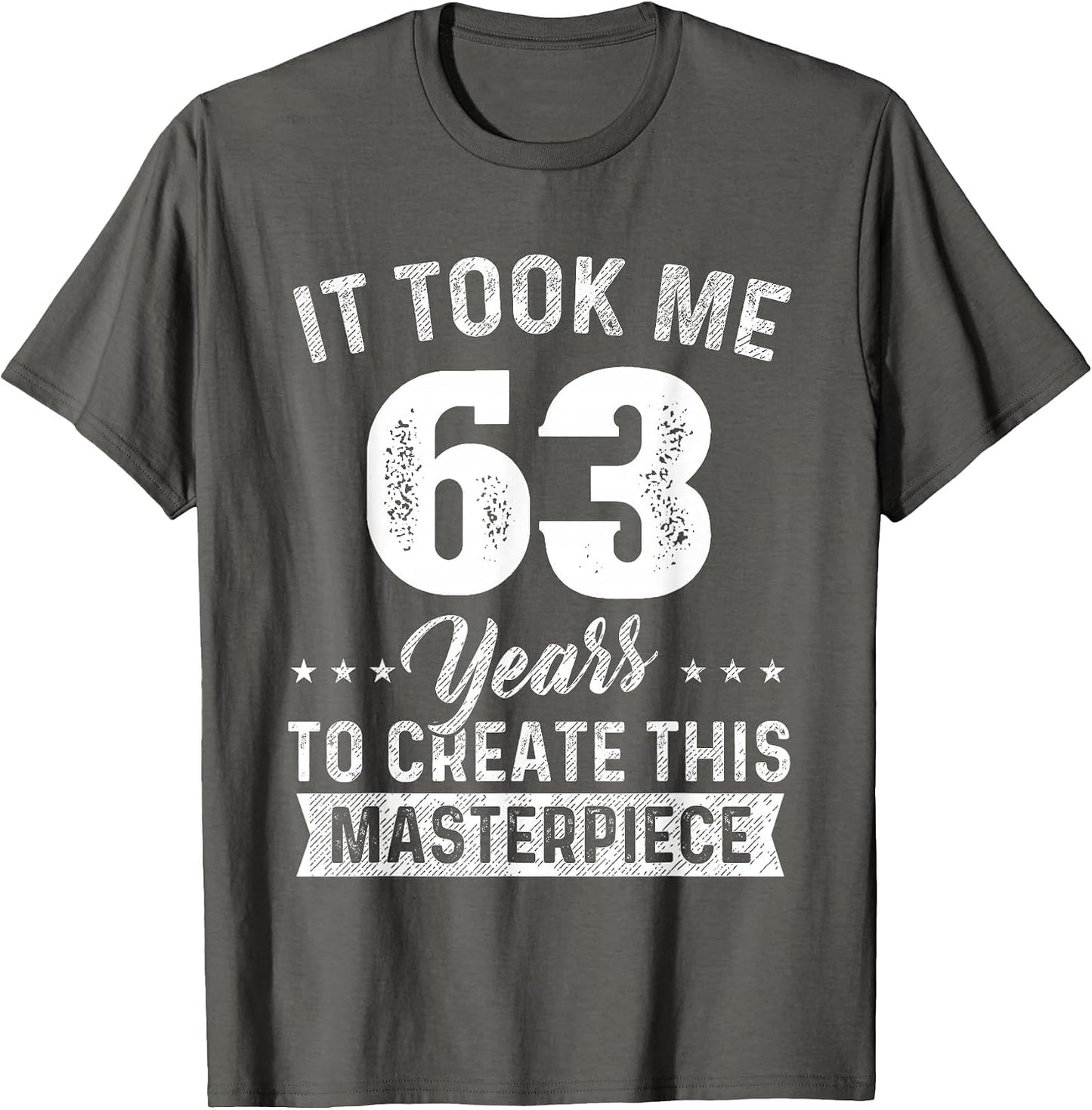 It Took Me 63 Years Masterpiece 63rd Birthday 63 Years Old