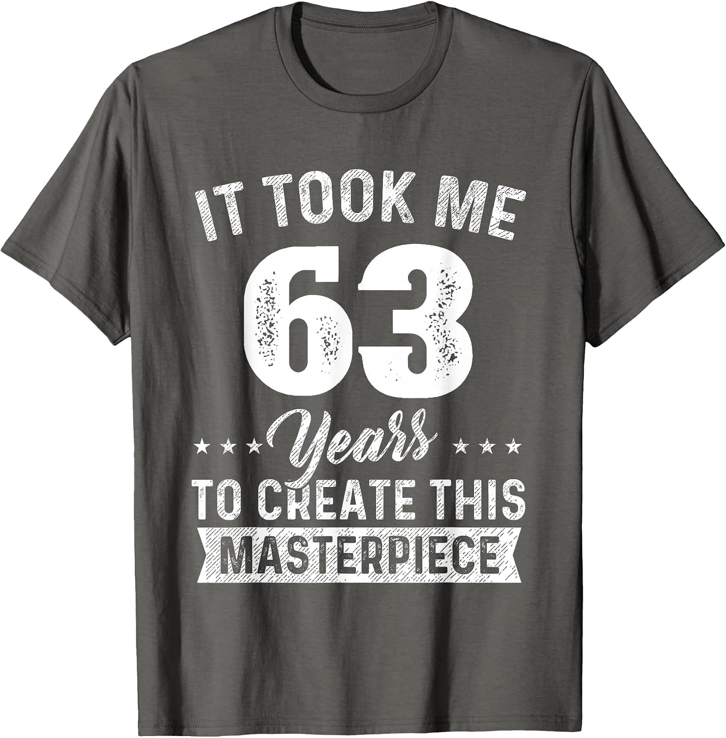 It Took Me 63 Years Masterpiece 63rd Birthday 63 Years Old