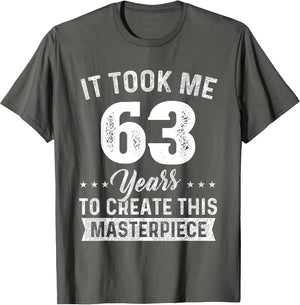 It Took Me 63 Years Masterpiece 63rd Birthday 63 Years Old