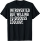 Introverted But Ecology Environmentalism Funny Ecologist