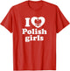 I Love Polish Girls Shirt - Poland Shirt