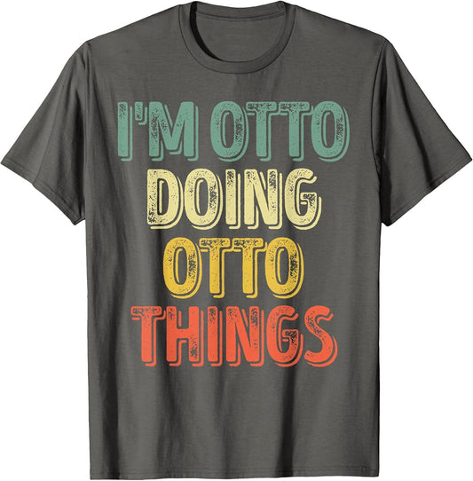 I'm Otto Doing Otto Things Shirt Personalized First Name