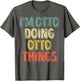 I'm Otto Doing Otto Things Shirt Personalized First Name