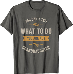 You Can't Tell me What to do You are not My Granddaughter