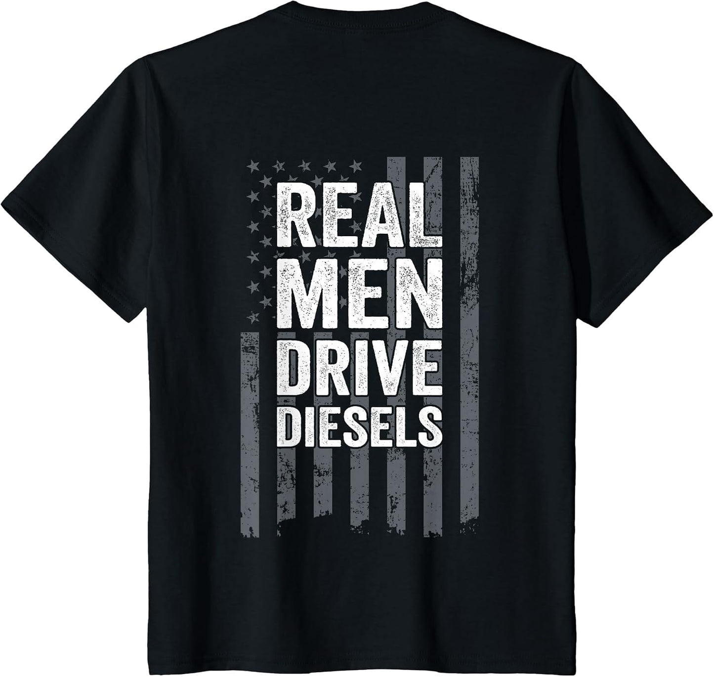 Real Men Drive Diesels Funny Diesel Mechanic Trucker ON Back