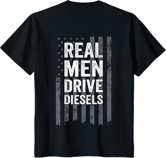 Real Men Drive Diesels Funny Diesel Mechanic Trucker ON Back
