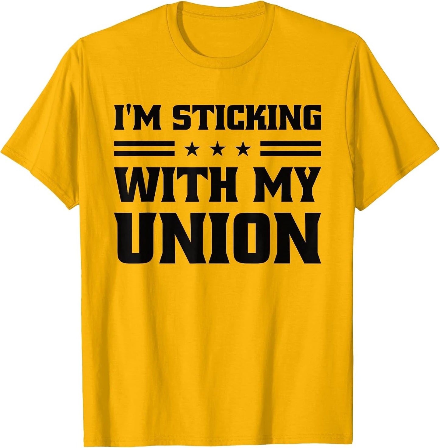 Sticking with My Union Strong for Pro Labor Union Workers