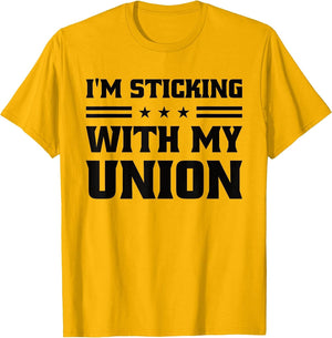 Sticking with My Union Strong for Pro Labor Union Workers