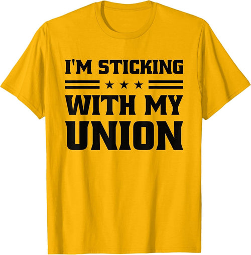 Sticking with My Union Strong for Pro Labor Union Workers