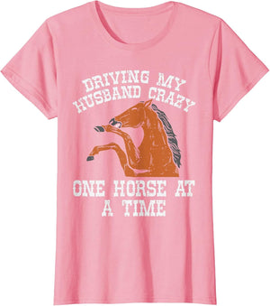 Driving My Husband Crazy One Horse A Time Funny Wife Women