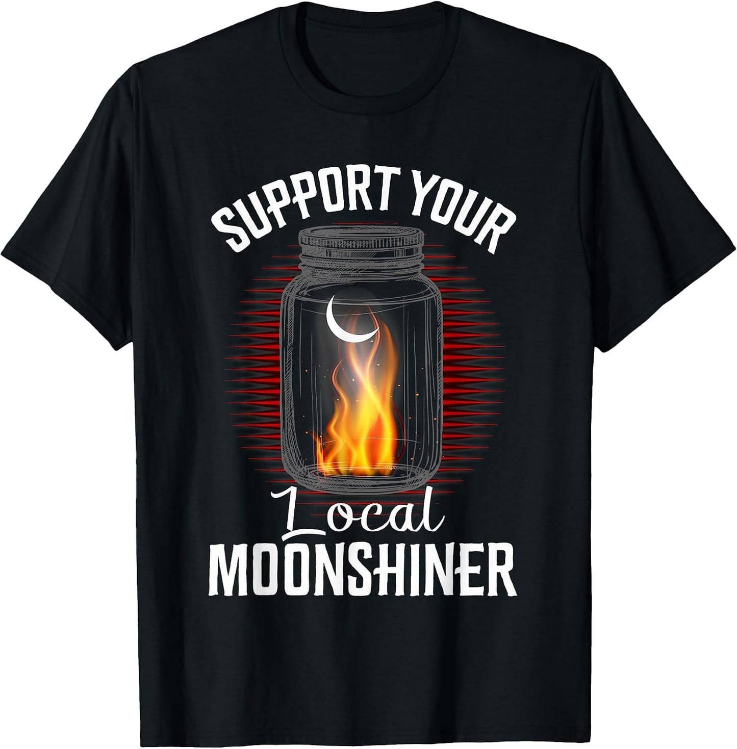 Fire Moonshine Jar Shirt Support Your Local Moonshiner