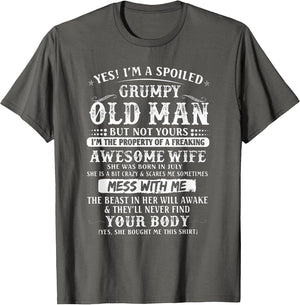 I'm A Spoiled Grumpy Old Man - Awesome Wife Born in July