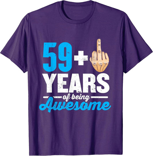 I am 59 plus 1 middle finger for a 60th Birthday