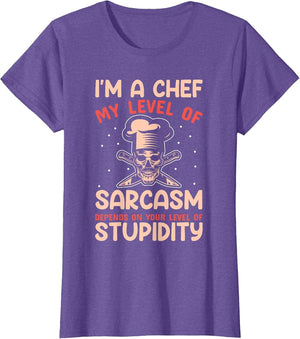I'm A Chef My Level of Sarcasm Depends On Your Stupidity