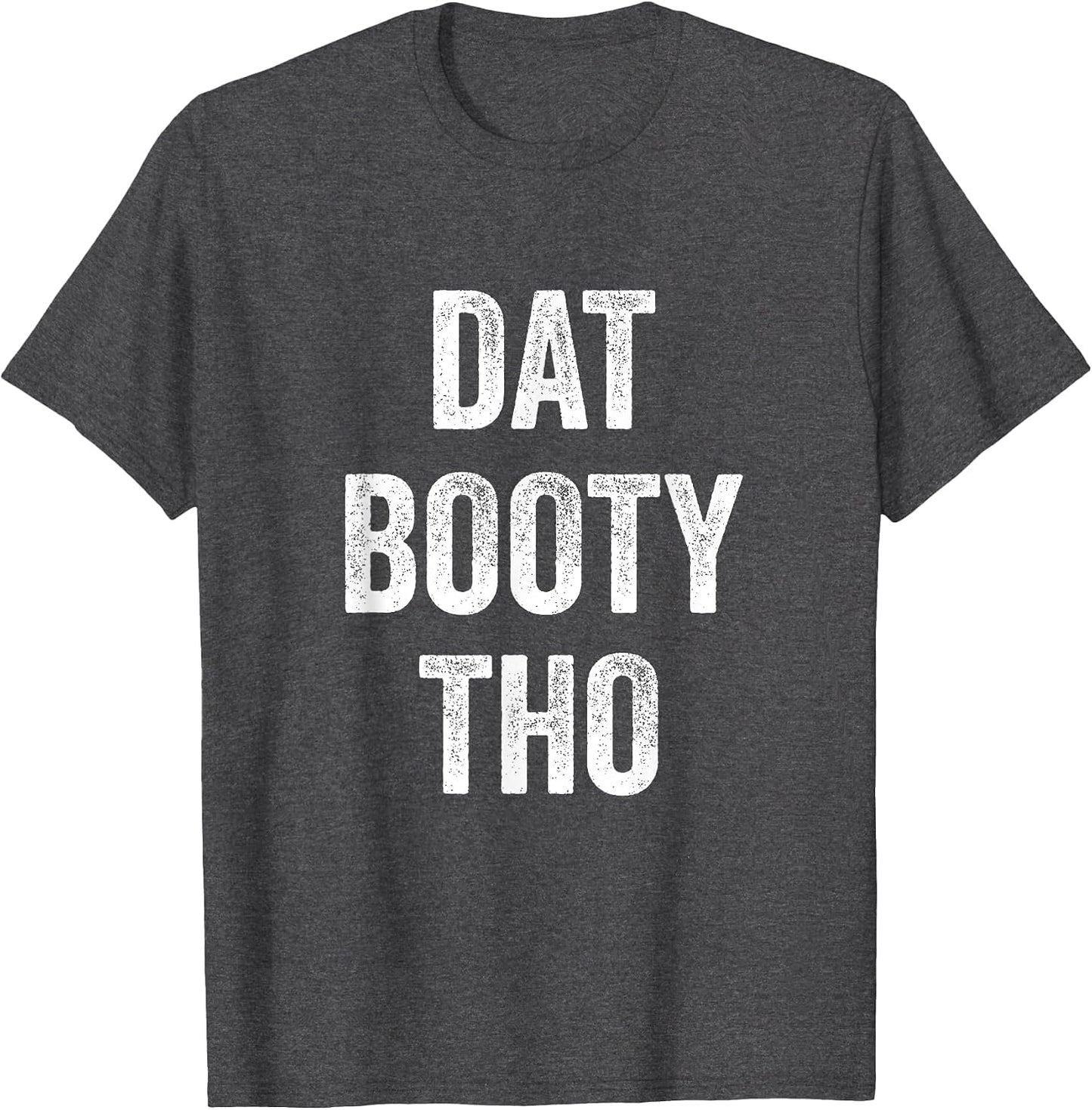 Dat Booty THO Funny Sarcasm Cool Thicc Lovely Men Women
