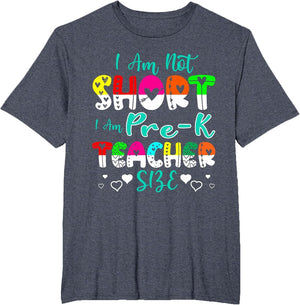 I Am Not Short I Am Pre-K Teacher Size Funny Teacher