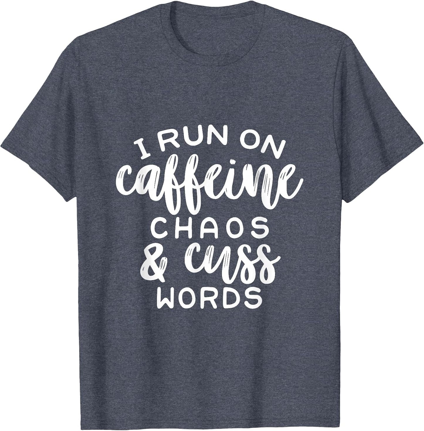 I Run On Coffee, Chaos, & Cuss Words Funny Cusswords Saying