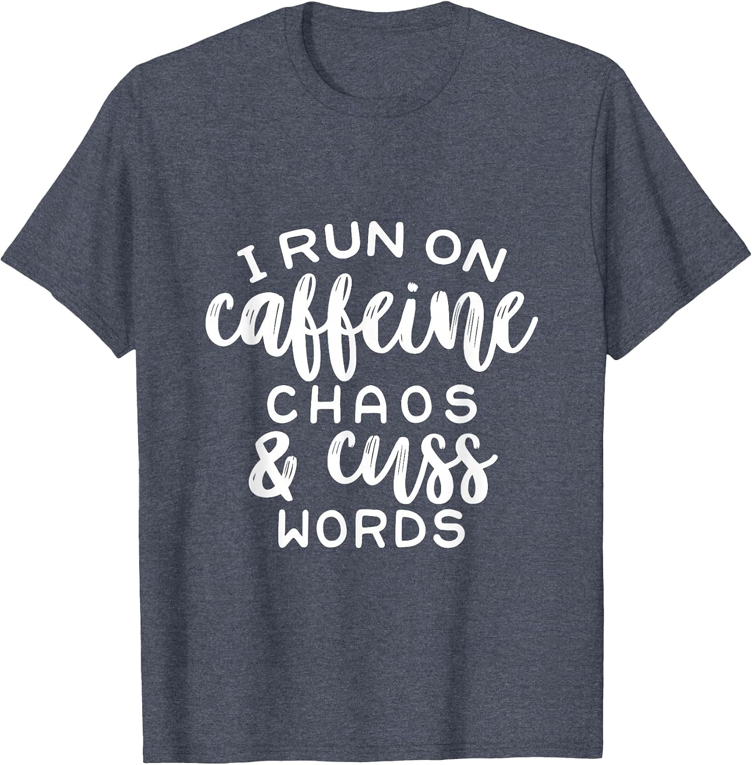 I Run On Coffee, Chaos, & Cuss Words Funny Cusswords Saying