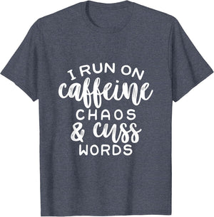 I Run On Coffee, Chaos, & Cuss Words Funny Cusswords Saying