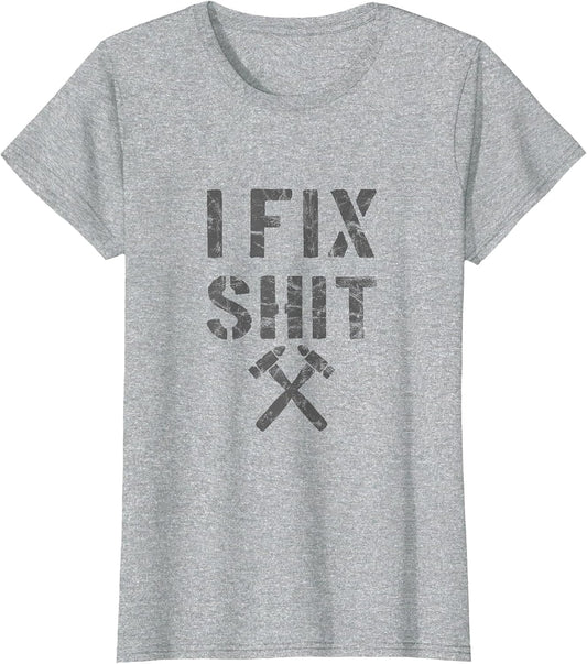 Carpenter Fixer I Fix Shit Shirt