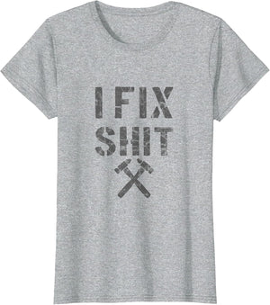 Carpenter Fixer I Fix Shit Shirt