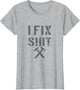 Carpenter Fixer I Fix Shit Shirt