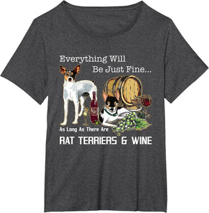 Everything Will Be Just Fine There are Rat Terriers and Wine