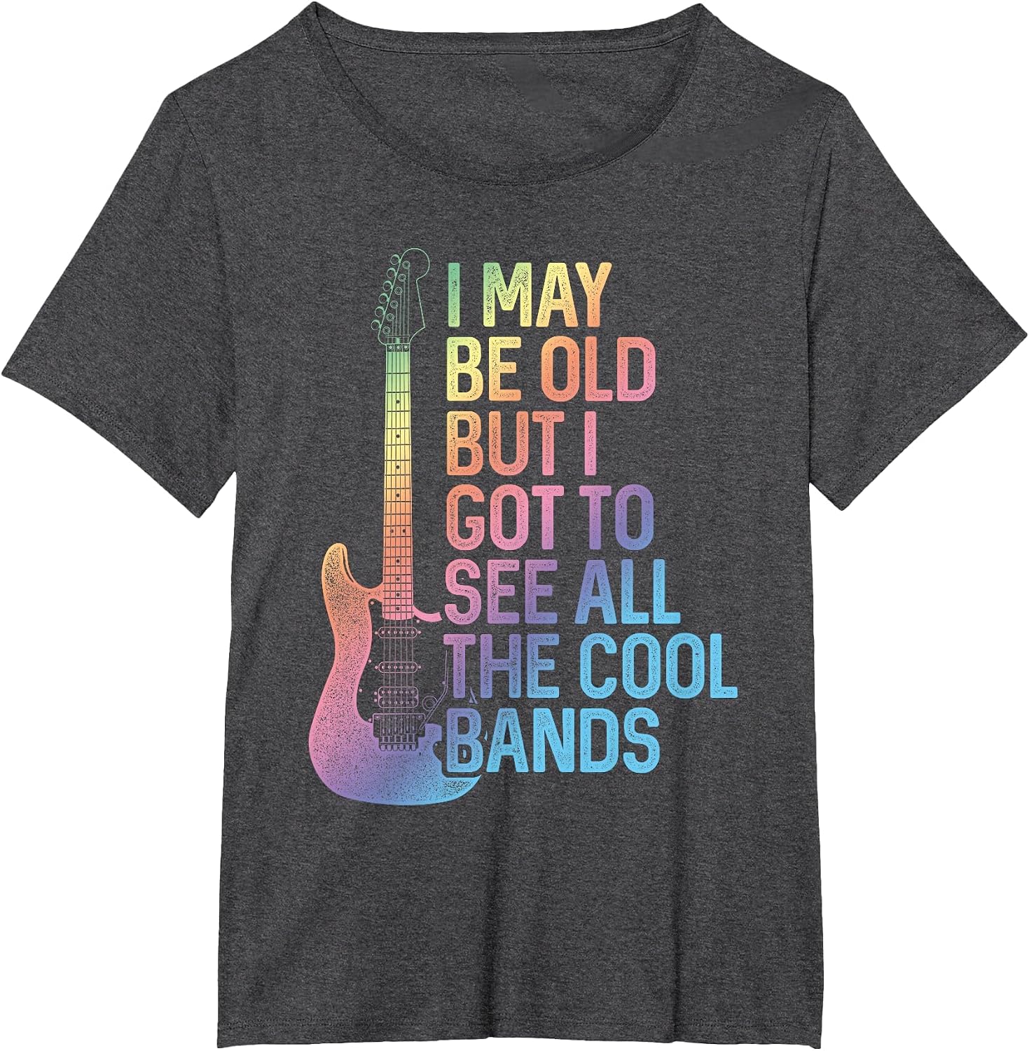 I May Be Old But I Got to See All The Cool Bands Rock