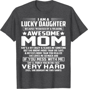 I Am A Lucky Daughter I'm Raised by A Freaking Awesome Mom