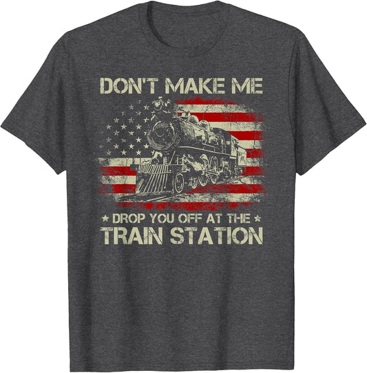 USA Flag Don't Make Me Drop You Off at The Train Station