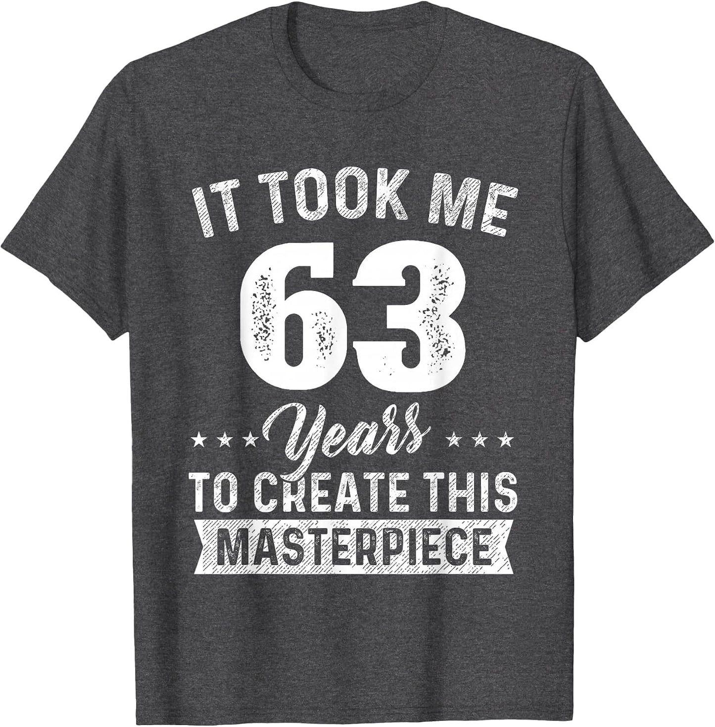 It Took Me 63 Years Masterpiece 63rd Birthday 63 Years Old